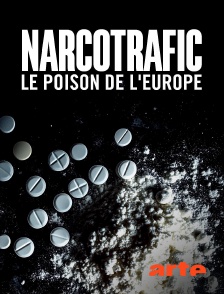 Arte - Narcotrafic, le poison de l'Europe