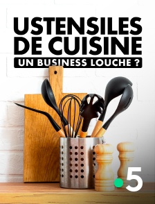 France 5 - Ustensiles de cuisine : un business louche ?