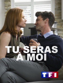 TF1 - Tu seras à moi