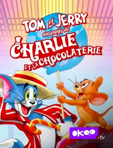 Okoo - Tom et Jerry au pays de Charlie et la chocolaterie