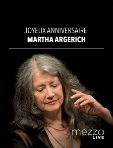 Mezzo Live HD - Joyeux anniversaire Martha Argerich