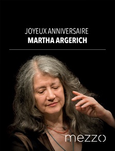 Mezzo - Joyeux anniversaire Martha Argerich