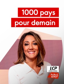 LCP Public Sénat - 1000 pays pour demain