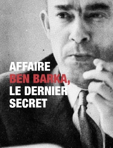 Affaire Ben Barka, le dernier secret