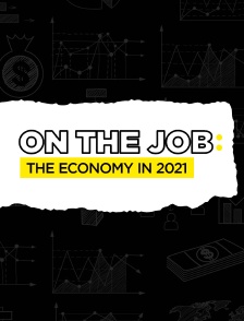 On the Job: The Economy in 2021