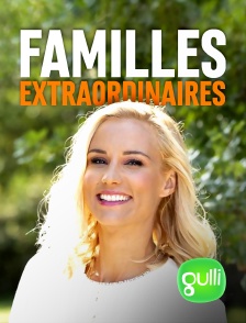 Gulli - Familles extraordinaires