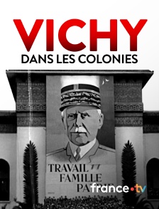 france.tv - Vichy dans les colonies