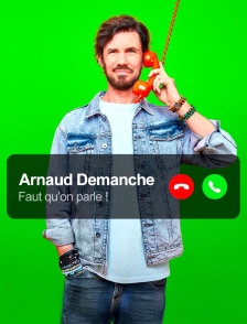 Arnaud Demanche : Faut qu'on parle !