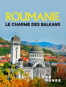 TV5MONDE - Roumanie, le charme des Balkans
