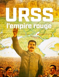URSS : l'empire rouge