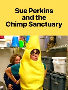 Sue Perkins and the Chimp Sanctuary