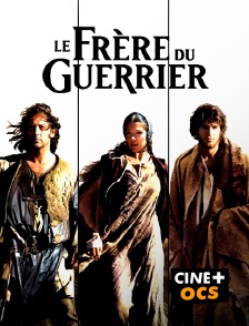 CINÉ Cinéma - Le frère du guerrier