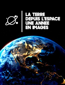 La Terre depuis l'espace : une année en images