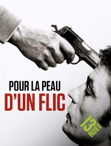 13EME RUE - Pour la peau d'un flic
