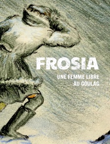 Frosia, une femme libre au goulag