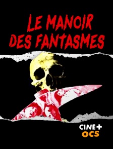 CINÉ Cinéma - Le manoir des fantasmes