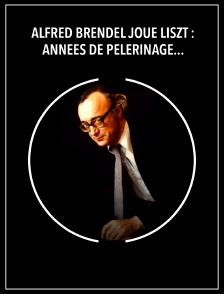 Alfred Brendel joue Liszt : Années de pèlerinage, deuxième année