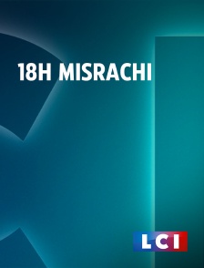 LCI - La Chaîne Info - 18H Misrachi