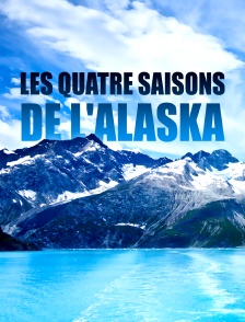 Les quatre saisons de l'Alaska