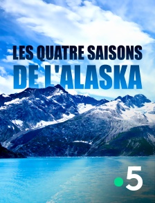 France 5 - Les quatre saisons de l'Alaska