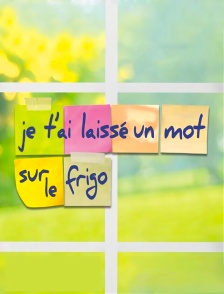Je t'ai laissé un mot sur le frigo