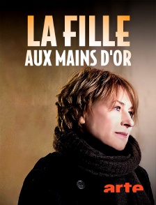 Arte - La fille aux mains d'or