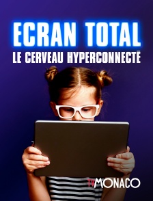 TV Monaco - Ecran total : le cerveau hyperconnecté