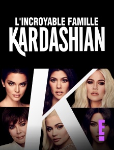 E! - L'incroyable Famille Kardashian