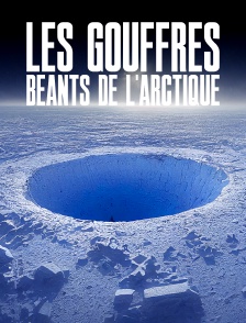 Les gouffres béants de l'Arctique