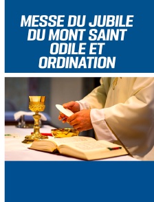 Messe du jubilé du Mont Saint Odile et Ordination