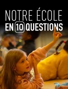 Notre école en 10 questions