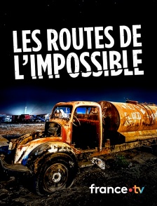France.tv - Les routes de l'impossible