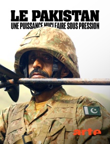 Arte - Le Pakistan : une puissance nucléaire sous pression