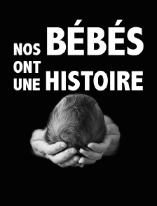 Nos bébés ont une histoire