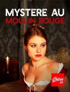 Chérie 25 - Mystère au Moulin Rouge