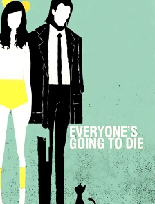 Everyone's Going to Die