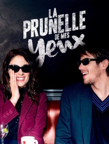 La prunelle de mes yeux