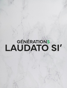 GÉNÉRATION LAUDATO SI'