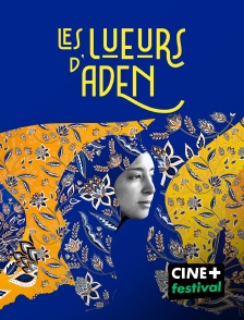 CINE+ Festival - Les Lueurs d'Aden