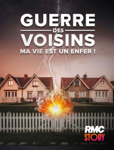 RMC Story - Guerre des voisins : ma vie est un enfer
