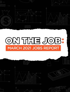 On the Job March 2021 Jobs Report
