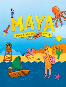 Maya, donne-moi un autre titre