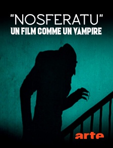 Arte - "Nosferatu", un film comme un vampire