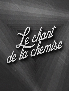 Le chant de la chemise