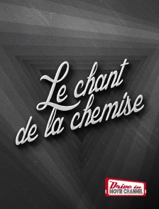 Drive-in Movie Channel - Le chant de la chemise