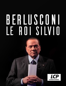 LCP 100% - Berlusconi, le roi Silvio