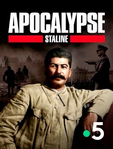 France 5 - Apocalypse : Staline