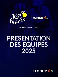 france.tv - Tour de France - Présentation des équipes du Tour de France 2025