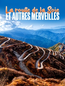La route de la Soie et autres merveilles