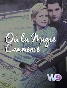 W9 - Où la magie commence...